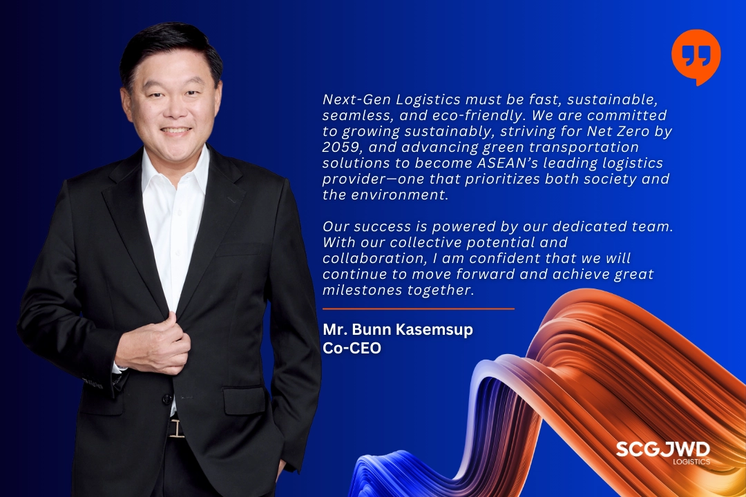 Mr. Bunn Kasemsup, the CEO and Chairman of the Executive Committee of SCGJWD Logistics, promises that SCGJWD will prioritize doing business with net zero goal, prioritizing society and environment.